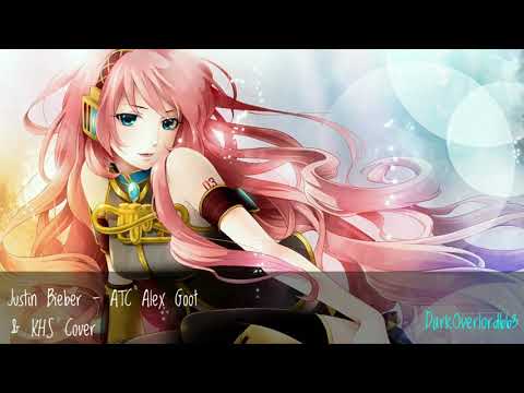【Nightcore】→Justin Bieber - ATC Alex Goot & KHS Cover - DarkOverlord663
