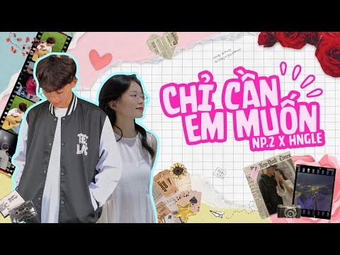 NP.2 x @HNGLE  - Chỉ Cần Em Muốn [Official Music Video]