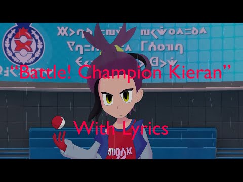 “Battle! Champion Kieran” With Lyrics!