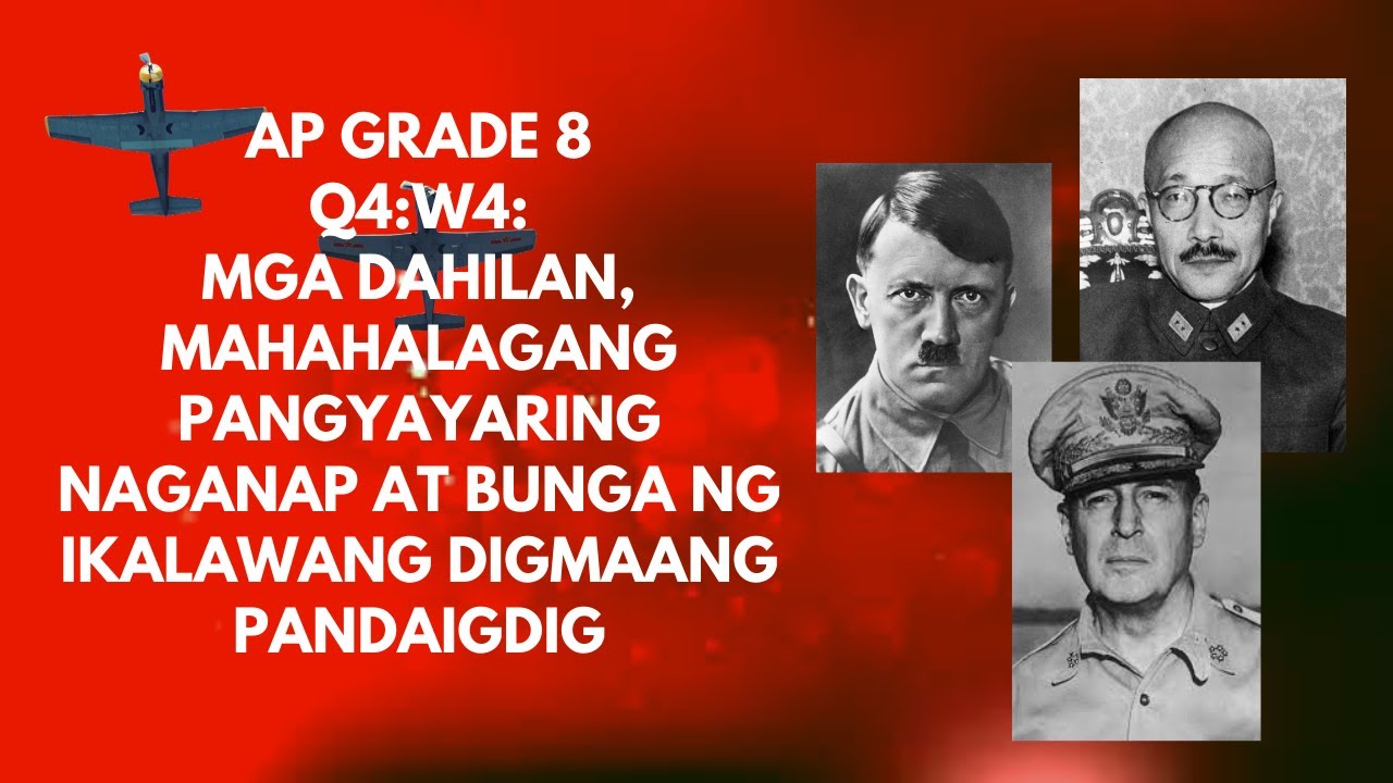 AP G8//:Q4:W4: Dahilan, pangyayaring naganap at bunga ng Ikalawang Digmaang Pandaigdig