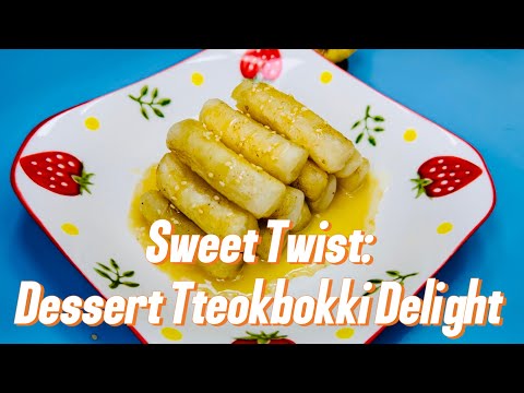 SWEET TWIST: DESSERT TTEOKBOKKI DELIGHT
