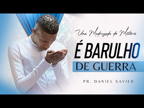 UMA MADRUGADA DE MISTÉRIO- Que guerra foi essa ? PR. Xavier 🔥👍🏾✅