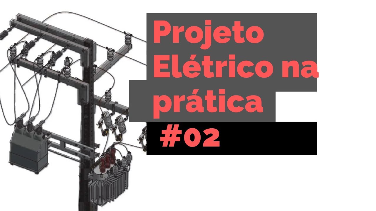 O que você PRECISA saber sobre Subestações Aéreas - PARTE 01  || Projeto Elétrico na Prática EP-02