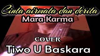 Download lagu Cinta air mata dan derita. Mara Karma. Cover Tiwo U Baskara mp3 Download lagu Cinta air mata dan derita. Mara Karma. Cover Tiwo U Baskara mp3