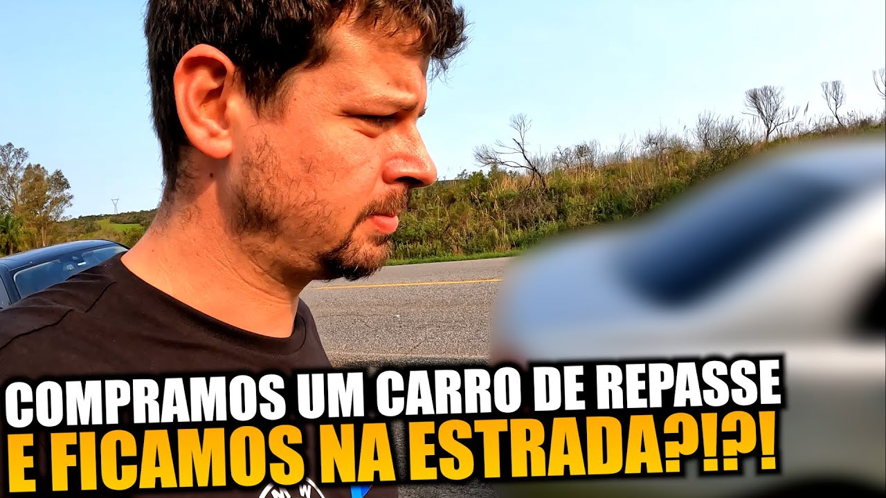 COMPRAMOS UM CARRO DE REPASSE E FICAMOS NA ESTRADA?!?!