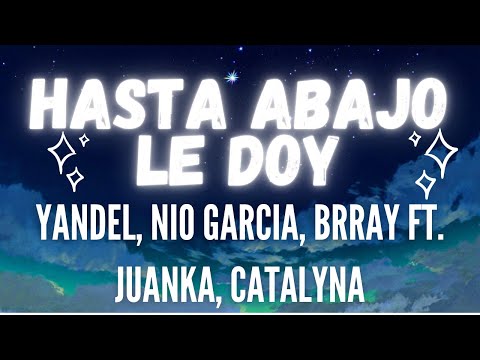 Yandel, Nio Garcia, Brray Ft. Juanka, Catalyna - Hasta Abajo Le Doy (Letra)