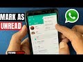 How To Mark WhatsApp Chats As Unread In Android And IPhone