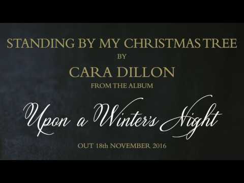 Cara Dillon - Standing By My Christmas Tree  (with lyrics, full song, official)