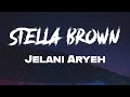 Jelani Aryeh - Stella Brown (Lyrics) | Music Cavier