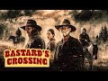 BASTARD S CROSSING STRANDED IN THE WILD WEST Western Movie In English Free Movies
