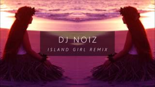 DJ NOIZ -  I'M THE ONE X ISLAND GIRLS