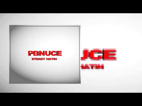 PBNUCE - STEADY HATIN