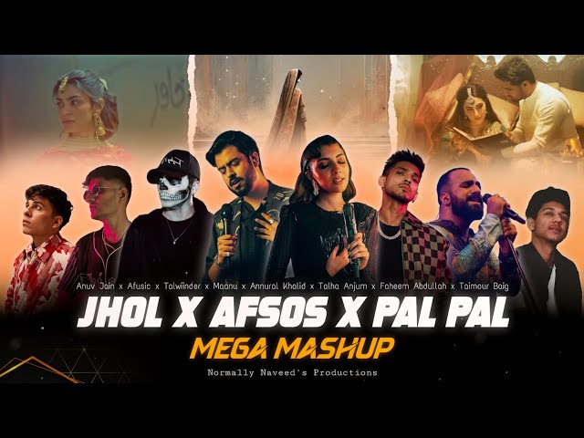 Jhol x Afsos x Pal Pal [Mega Mashup] Maanu x Annural | Talha Anjum | Afusic Anuv | Normally Naveed SDDEFAULT Thumbnail