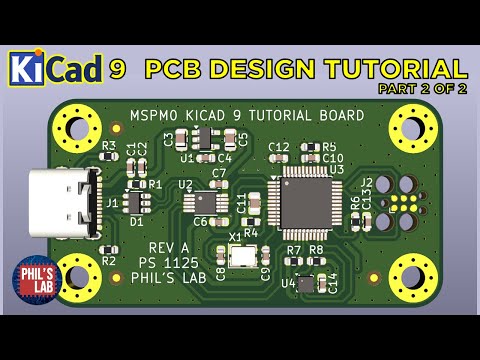 KiCad 9 Hardware Design Tutorial (TI MSPM0) (2/2 PCB) - Phil's Lab #166