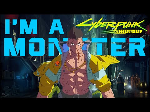 Cyberpunk Edgerunners「AMV」I'm A Monster