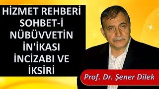 Prof. Dr. Şener Dilek - Hizmet Rehberi - Sh71 - Sohbet-İ Nübüvvetin İn'ikasıyla ve İncizabıyla...