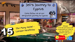 Moving from the UK to Cyprus - our stay at the Moxy London Heathrow Hotel - is i