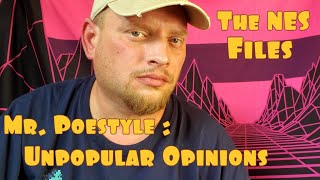 Mr. Poestyle : Unpopular Opinions The NES Files