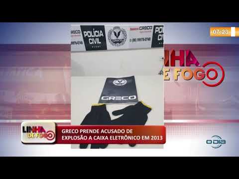 LINHA DE FOGO (24 10) GRECO PRENDE ACUSADO DE EXPLOSíO A CAIXA ELETRí”NICO EM 2013