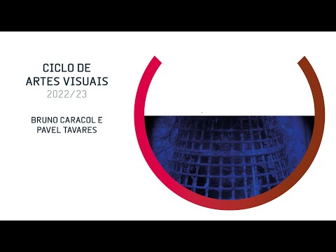 Ciclo de Artes Visuais - Bruno Caracol e Pavel Tavares