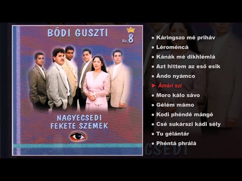 Bódi Guszti Nagyecsedi Fekete szemek - No.8 (teljes album)