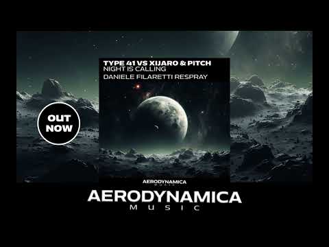 Type 41 vs XiJaro And Pitch - Night Is Calling (Daniele Filaretti Respray) [Aerodynamica Music]