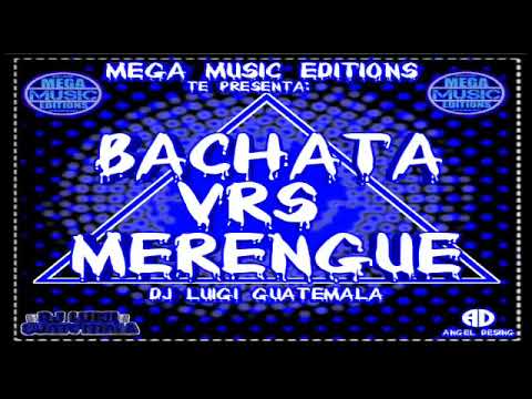 Bachata Vrs. Merengue(Dj Luigi Guatemala)-Mega Músic Editions