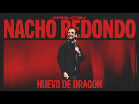 NACHO REDONDO - HUEVO DE DRAGÓN - UN ESPECIAL DE STAND UP