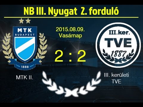 NB III. 2. FORDULÓ  MTK II. - TVE (2-2) 2015.08.09.