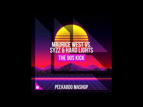 Maurice West vs. Syzz & Hard Lights - The 90s Kick (Peekaboo Mashup)