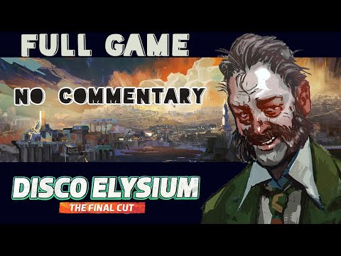 Disco Elysium - Final Cut: Full Game (No Commentary Walkthrough)