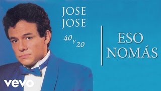 José José - Eso Nomás (Cover Audio)