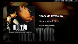Noche de Travesura Remix - Héctor El Father - Wisin &amp; Yandel &quot;No Oficial&quot;