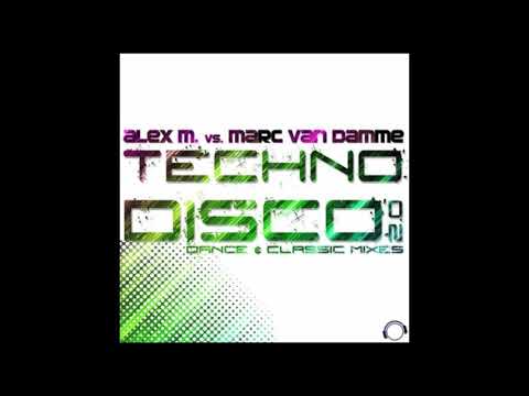 Alex M vs Marc Van Damme - TechnoDisco (Original 2004 Version)