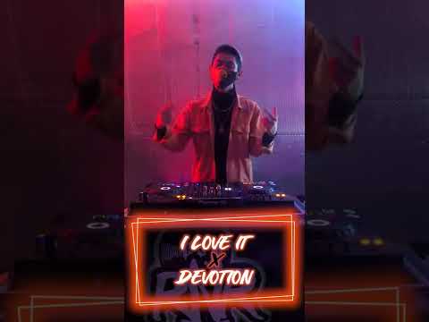 I Love it X Devotion   #Mashup5