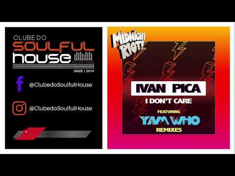 Ivan Pica - I Don't Care (Yam Who? Extended Remix)