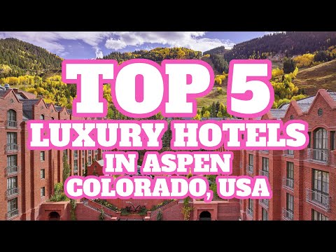 Top 5 Luxury Hotels in Aspen, Colorado, United States