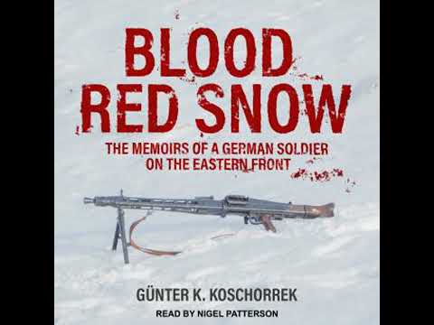 Blood Red Snow: The Memoirs of a German Soldier on the Eastern Front - Günter K. Koschorrek