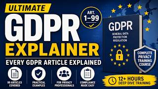 Ultimate GDPR Explainer | Every GDPR Article Explained (Art. 1–99) Com