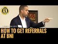 How to Get More Referrals at BNI How to Get More Referrals at BNI