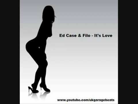 Ed Case and Filo - Its Love - Uk Garage