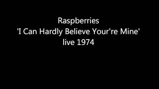 Raspberries &#39;I Can Hardly Believe You&#39;re Mine&#39; ｌive 1974 soundboard