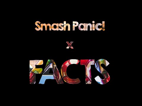 Smash Panic! x FACTS