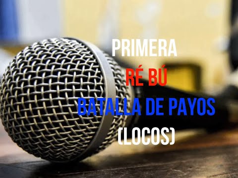 RÉ BÚ BATALLA DE LOS PAYOS (LOCOS)