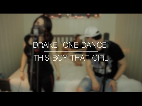 DRAKE - One Dance x Hotline Bling | This Boy That Girl