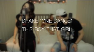 DRAKE - One Dance x Hotline Bling | This Boy That Girl