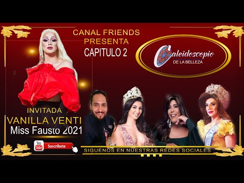 CALEIDOSCOPIO DE LA BELLEZA  CAP.2  INVITADA VANILLA VENTI  MISS FAUSTO 2021