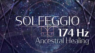 Ancestral Healing - 174Hz | Solfeggio Harmonics Vol 2
