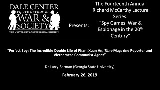 Dr. Larry Berman - "Perfect Spy: The Incredible Double Life of Pham Xuan An"