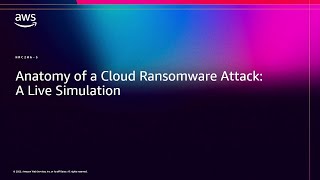 AWS re:Invent 2025 - Anatomy of a Cloud Ransomware Attack: A Live Simu